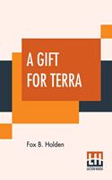 A Gift For Terra