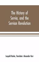 The history of Servia, and the Servian revolution. With a sketch of the insurrection in Bosnia