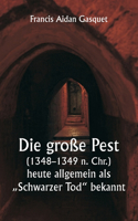große Pest (1348-1349 n. Chr.), heute allgemein als 