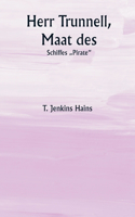 Herr Trunnell, Maat des Schiffes 