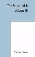 Scotch-Irish; or, The Scot in North Britain, north Ireland, and North America (Volume II)