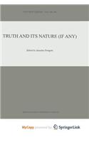 Truth and Its Nature (if Any)