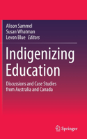 Indigenizing Education: Discussions and Case Studies from Australia and Canada