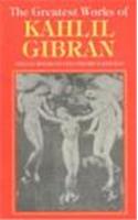 The Greatest Works Of Kahlil Gibran