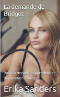 La Demande de Bridget: Roman Mystère Surprenant et Domination Érotique(36 Collection de Domination Érotique)