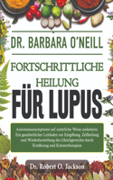 Dr. Barbara O'Neill Fortschrittliche Heilung Für Lupus: Autoimmunsymptome auf natürliche Weise umkehren: Ein ganzheitlicher Leitfaden zur Entgiftung, Zellheilung und Wiederherstellung des Gleichgewichts d