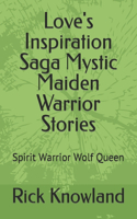 Love's Inspiration Saga Mystic Maiden Warrior Stories