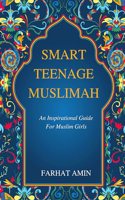 Smart Teenage Muslimah: An inspirational guide for Muslim girls [Paperback] Farhat Amin