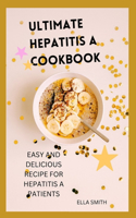 Ultimate hepatitis A cookbook: Easy and delicious recipe for hepatitis A patient