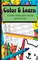 Color and Learn: A letter tracing and coloring activity book.