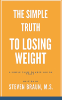 The Simple Truth to Losing Weight