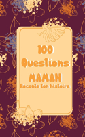 100 questions Maman raconte ton histoire: 70 Pages à compléter dans ce carnet - cadeau idéal pour noël, anniversaire, fête des mères - un moment de partage et de complicité