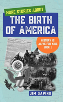 More Stories about The Birth of America (History is Alive for Kids Book 1)