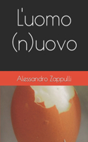 L'uomo (n)uovo