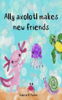 Ally axolotl makes new friends