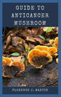 Guide to Anticancer Mushroom: Mushrooms from the Far East contain natural chemical compounds that could be used for the design of the novel drugs with highly specific anti-tumor 
