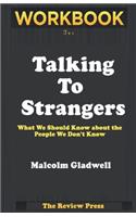Workbook for Talking To Strangers: What We Should Know About The People We Don't Know By Malcom Gladwell
