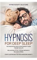 Hypnosis for Deep Sleep: The Meditation and Hypnotherapy Guide for Better Life. Relaxation to Fall Asleep Instantly, Release Stress. Start Sleeping Better and Overcome Anxie
