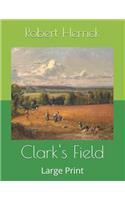 Clark's Field: Large Print