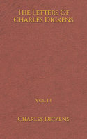 The Letters Of Charles Dickens: Vol. III: (5*8)
