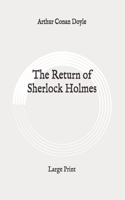 The Return of Sherlock Holmes: Large Print