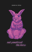 Out Pondered the Hare: /Poetry