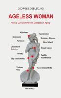 Ageless Woman: How to Cure and Prevent Diseases of Aging