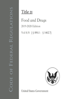 Code of Federal Regulations Title 21 Food and Drugs 2019-2020 Edition Vol 8/8 [§890.1 - §1402.7]