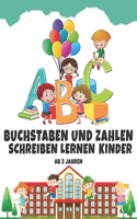 Buchstaben Und Zahlen Schreiben Lernen Kinder Ab 3 Jahren: Erste Buchstaben Und Zahlen Schreiben Lernen Und Üben! Perfekt Geeignet Für Kinder Buchstaben Und Zahlen Schreiben Lernen Ab 4 Jahren Neu