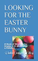 Looking for the Easter Bunny: A Book of Rhyming for Grades 2-3 -BUILDING LITERACY