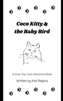 Coco Kitty & the Baby Bird: A Draw Your Own Adventure Book