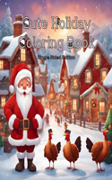 Cute Holiday Coloring 50 Cute Illustrations for Kids, Teens or Adults - Thanksgiving & Christmas