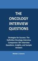 The Oncology Interview questions: Strategies for Success: The Definitive Oncology Interview Companion: 50+ Interview Questions, Insights, and Sample Answers