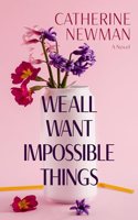 We All Want Impossible Things