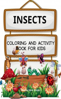 Insects Coloring Book for Kids: A Funny Coloring and Activity Book for Kids Ages 4-10 with Bugs and Other Insects A Unique Collection of Coloring Pages with Variety of Insects