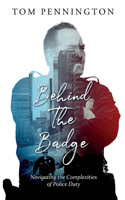 Behind the Badge: Navigating the Complexities of Police Duty