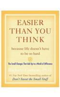 Easier Than You Think ...Because Life Doesn't Have to Be So Hard