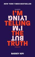 I'm Telling the Truth, But I'm Lying: Essays