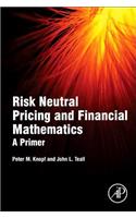 Risk Neutral Pricing and Financial Mathematics