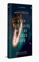 When Turquoise Waters Turned Dark: An Illustrated History of the Andaman and Nicobar Islands
