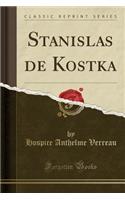 Stanislas de Kostka (Classic Reprint)