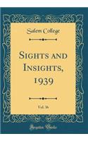 Sights and Insights, 1939, Vol. 36 (Classic Reprint)
