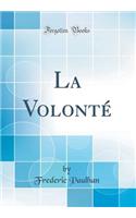 La Volontï¿½ (Classic Reprint)