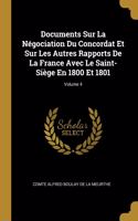 Documents Sur La Négociation Du Concordat Et Sur Les Autres Rapports De La France Avec Le Saint-Siège En 1800 Et 1801; Volume 4