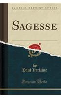 Sagesse (Classic Reprint)