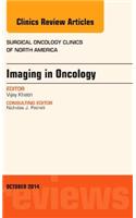 Imaging in Oncology, An Issue of Surgical Oncology Clinics of North America