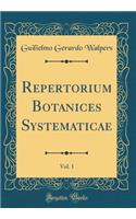 Repertorium Botanices Systematicae, Vol. 1 (Classic Reprint)
