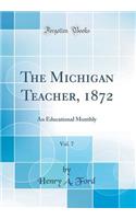The Michigan Teacher, 1872, Vol. 7: An Educational Monthly (Classic Reprint)