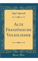 Alte FranzÃ¶sische Volkslieder (Classic Reprint)