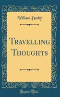 Travelling Thoughts (Classic Reprint)